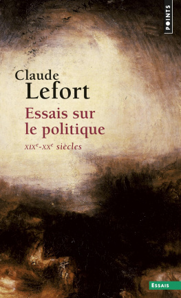 Claude Lefort - Essais Sur Le Politique (XIXe-XXe siècles)