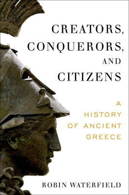 Robin Waterfield - Creators, Conquerors, and Citizens: A History of Ancient Greece