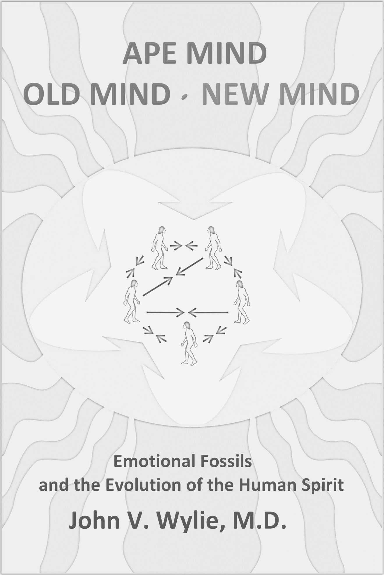 Ape Mind Old Mind New Mind Emotional Fossils and the Evolution of the Human - photo 3
