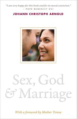 Johann Christoph Arnold - Sex, God, and Marriage