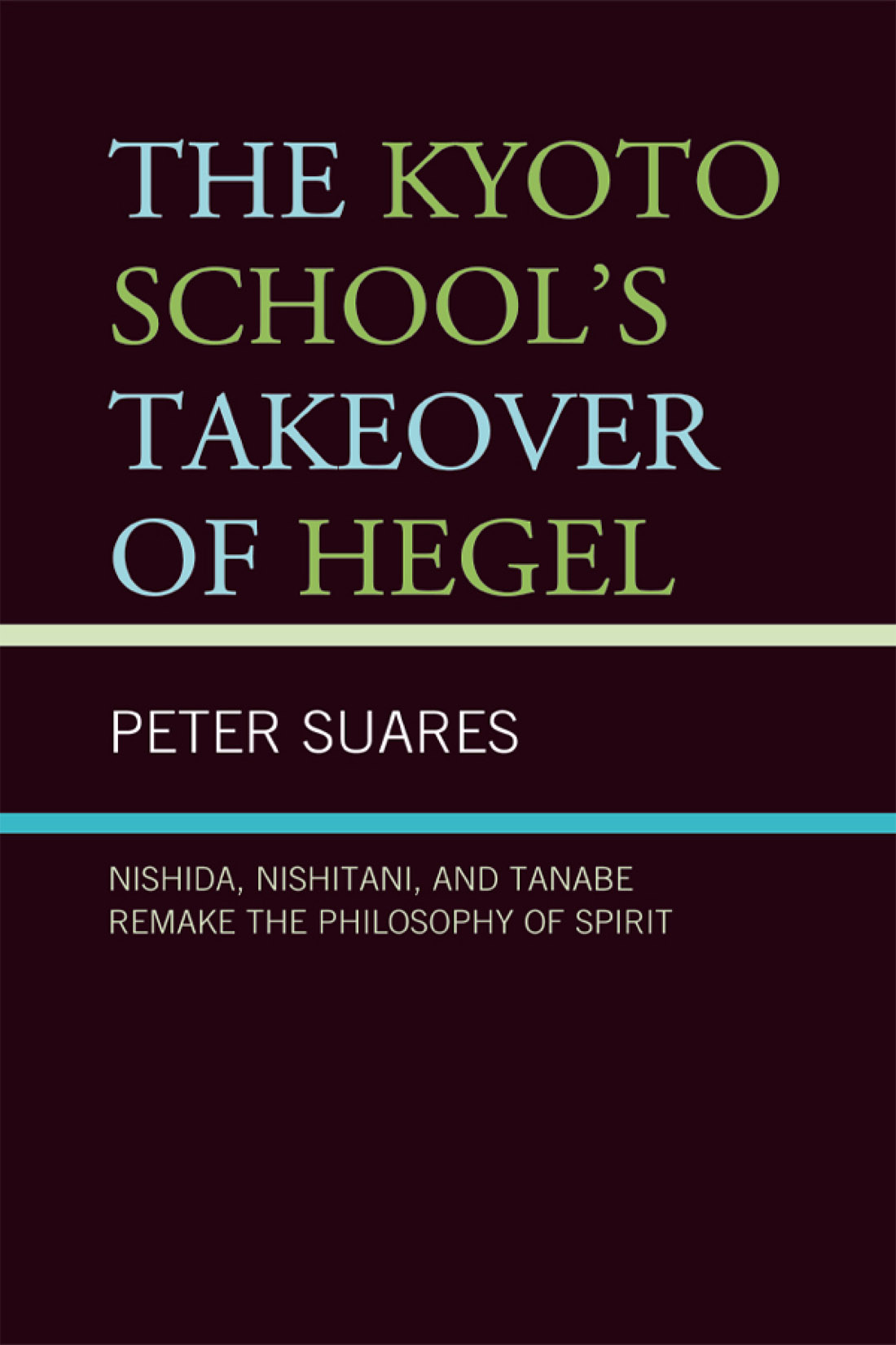 The Kyoto Schools Takeover of Hegel I am grateful to Dr Richard Payne my - photo 1