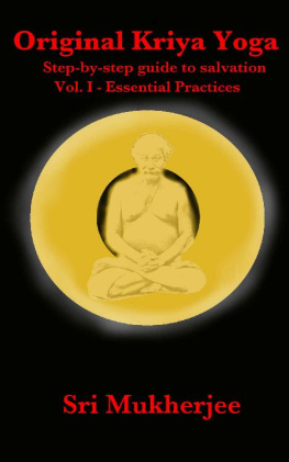 Rangin Mukherjee - Original Kriya Yoga Volume I: Step-by-step Guide to Salvation