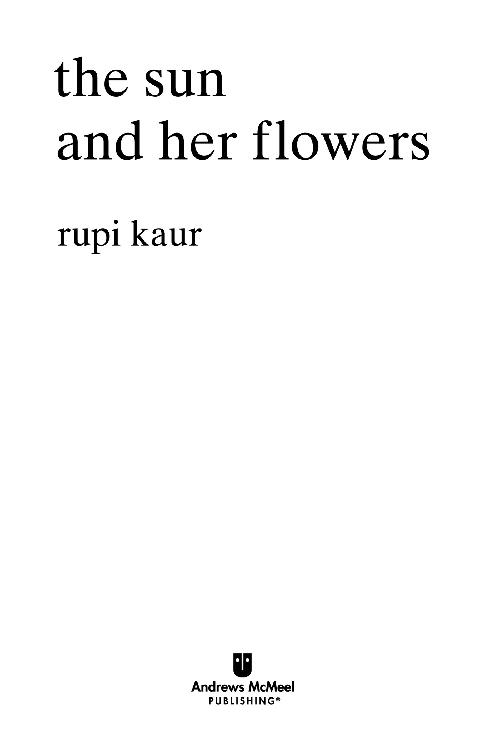 the sun and her flowers copyright 2017 by Rupi Kaur All rights reserved No - photo 1