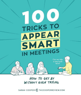 Sarah Cooper - 100 Tricks to Appear Smart in Meetings: How to Get By Without Even Trying