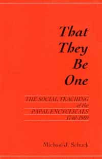 title That They Be One The Social Teaching of the Papal Encyclicals - photo 1