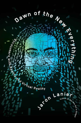 Jaron Lanier Dawn of the New Everything: Encounters with Reality and Virtual Reality