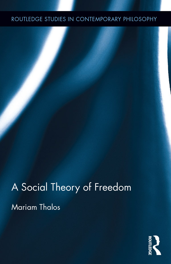 A Social Theory of Freedom In A Social Theory of Freedom Mariam Thalos argues - photo 1