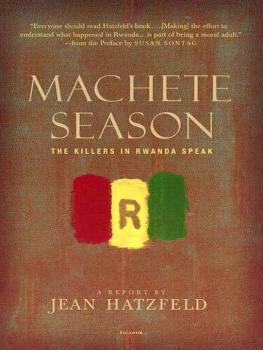 Jean Hatzfeld - Machete Season: The Killers in Rwanda Speak