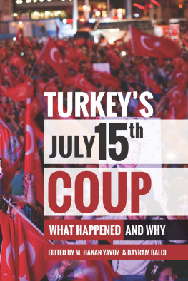 M. Hakan Yavuz - Turkey’s July 15th Coup: What Happened and Why