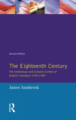 James Sambrook - The Eighteenth Century: The Intellectual and Cultural Context of English Literature, 1700–1789