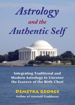 Demetra George - Astrology and the Authentic Self: Integrating Traditional and Modern Astrology to Uncover the Essence of the Birth Chart