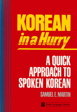 Samuel E. Martin Korean in a Hurry: A Quick Approach to Spoken Korean