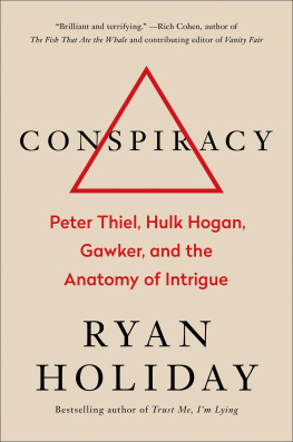 Ryan Holiday - Conspiracy: Peter Thiel, Hulk Hogan, Gawker, and the Anatomy of Intrigue