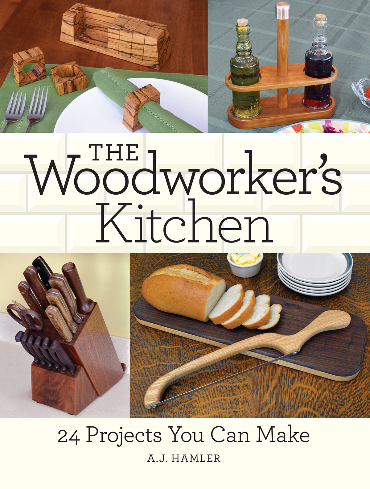 THE Woodworkers Kitchen 24 Projects You Can Make AJ HAMLER CINCINNATI - photo 1