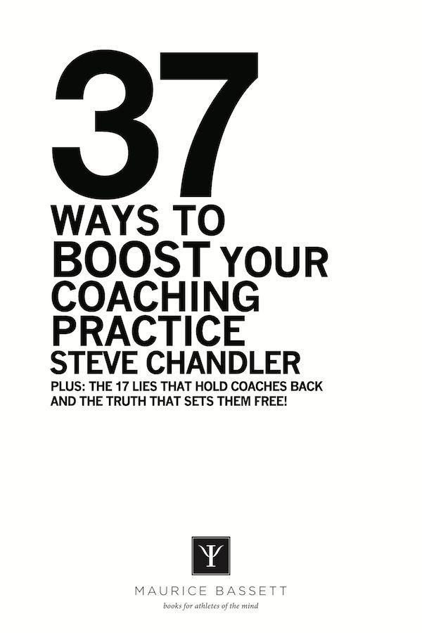 Table of Contents Chapter Lie 37 Ways to BOOST Your Coaching Practice - photo 1