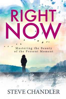 Steve Chandler - Right Now: Mastering the Beauty of the Present Moment