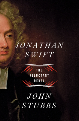 John Stubbs Jonathan Swift: The Reluctant Rebel