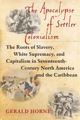 Gerald Horne - The Apocalypse of Settler Colonialism: The Roots of Slavery, White Supremacy, and Capitalism in 17th Century North America and the Caribbean