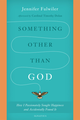 Jennifer Fulwiler - Something Other Than God: How I Passionately Sought Happiness and Accidentally Found It