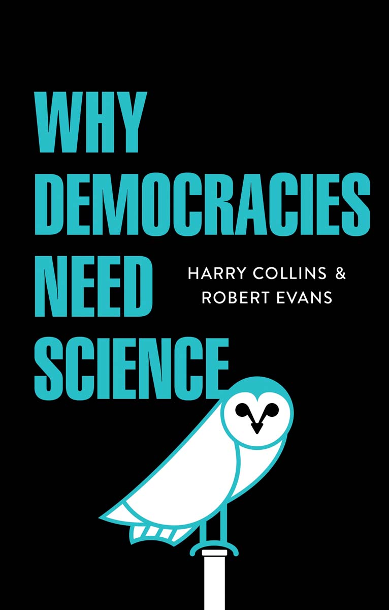 Why Democracies Need Science Harry Collins and Robert Evans polity Copyright - photo 1