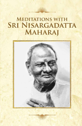 Shri Nisargadatta Maharaj - Meditations With Sri Nisargadatta Maharaj