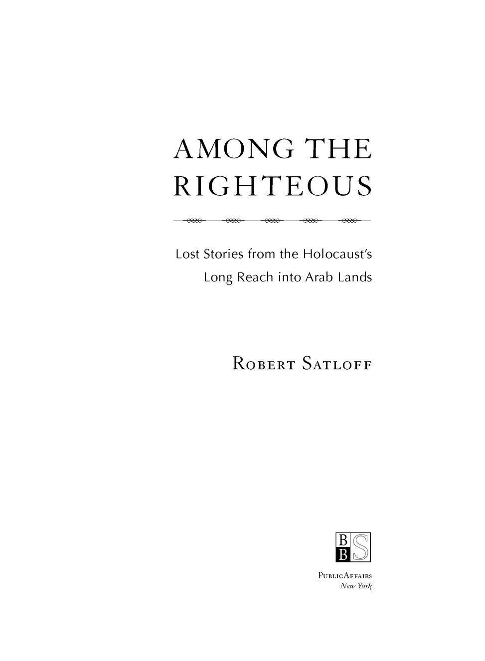 Table of Contents Table of Figures Praise for Among the Righteous Robert - photo 1