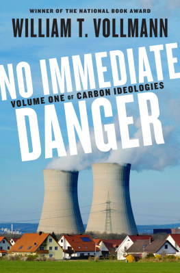 William T. Vollmann - Carbon Ideologies, Volume 1: No Immediate Danger