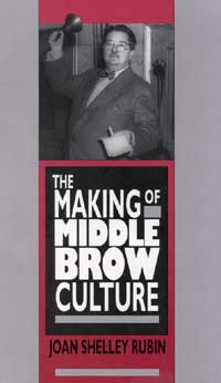 The Making of Middlebrow Culture Joan Shelley Rubin The University of - photo 1