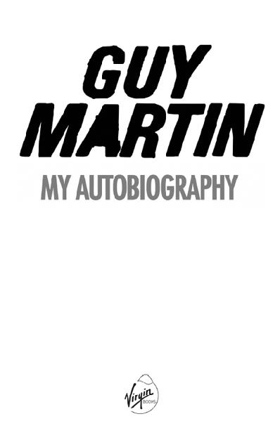 Guy Martin My Autobiography - image 2