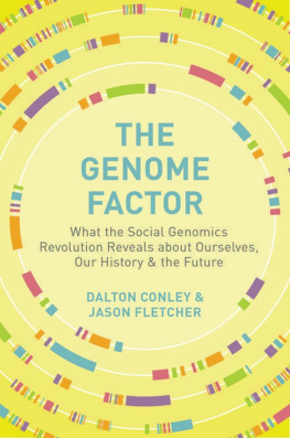 Dalton Conley - The Genome Factor: What the Social Genomics Revolution Reveals about Ourselves, Our History, and the Future