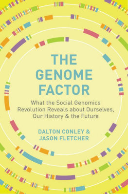 Dalton Conley The Genome Factor: What the Social Genomics Revolution Reveals about Ourselves, Our History, and the Future