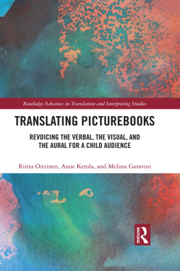 Riitta Oittinen Translating Picturebooks: Revoicing the Verbal, the Visual and the Aural for a Child Audience