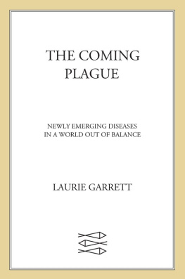 Laurie Garrett - The Coming Plague: Newly Emerging Diseases in a World Out of Balance