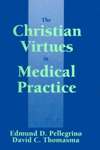 title The Christian Virtues in Medical Practice author Pellegrino - photo 1