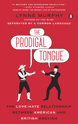 Lynne Murphy - The Prodigal Tongue: The Love–Hate Relationship Between British and American English