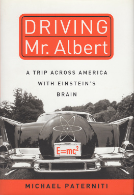 Michael Paterniti - Driving Mr. Albert: ATrip Across America With Einstein’s Brain