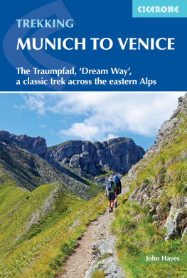 John Hayes Trekking Munich to Venice: The Traumpfad, ’Dream Way’, a Classic Trek Across the Eastern Alps