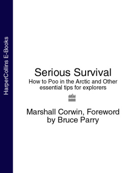Marshall Corwin - Serious Survival: How to Poo in the Arctic & Other Essential Tips