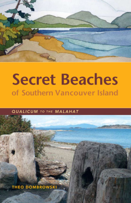 Theo Dombrowski - Secret Beaches of Southern Vancouver Island: Qualicum to the Malahat