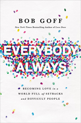 Bob Goff - Everybody, Always: Becoming Love in a World Full of Setbacks and Difficult People