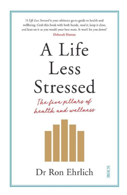 Ron Ehrlich A Life Less Stressed: The Five Pillars of Health and Wellness