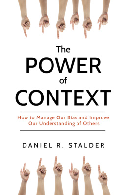 Daniel R. Stalder The Power of Context: How to Manage Our Bias and Improve Our Understanding of Others