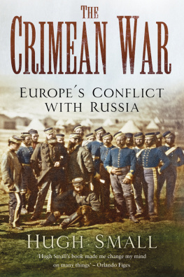 Hugh Small - The Crimean War: Europe’s Conflict with Russia