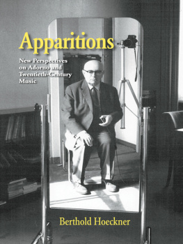 Berthold Hoeckner - Apparitions: Essays on Adorno and Twentieth-Century Music