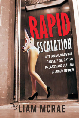 Liam McRae - Rapid Escalation: How An Average Guy Can Skip The Dating Process And Get Laid In Under An Hour