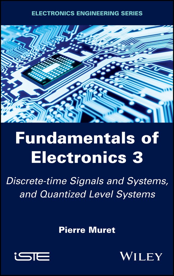 Fundamentals of Electronics 3 Discrete-time Signals and Systems and Quantized - photo 1