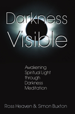 Ross Heaven Darkness Visible: Awakening Spiritual Light through Darkness Meditation