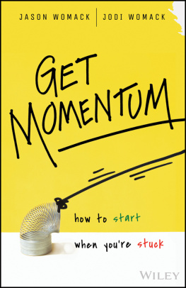 Jason W. Womack Get Momentum: How to Start When You’re Stuck