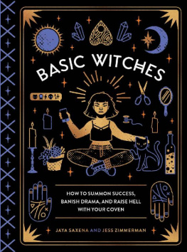 Jaya Saxena - Basic Witches: How to Summon Success, Banish Drama, and Raise Hell with Your Coven