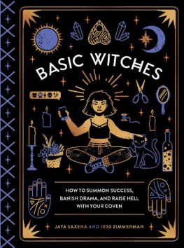 Jaya Saxena Basic Witches: How to Summon Success, Banish Drama, and Raise Hell with Your Coven